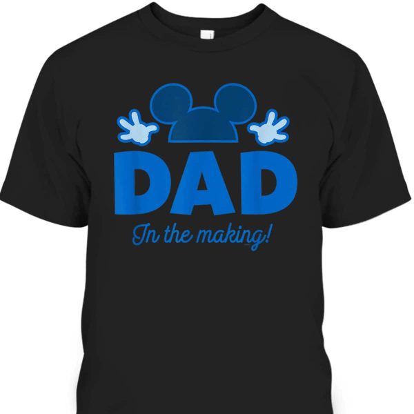 Mickey Mouse Dad In The Making Father’s Day T-Shirt Gift For Disney Lovers