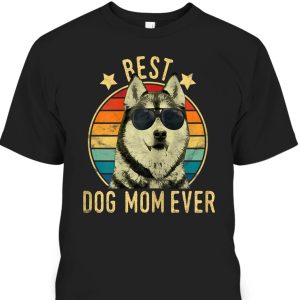 Mother’s Day T-Shirt Best Dog Mom Ever Husky Siberian Husky Gift For Dog Lovers