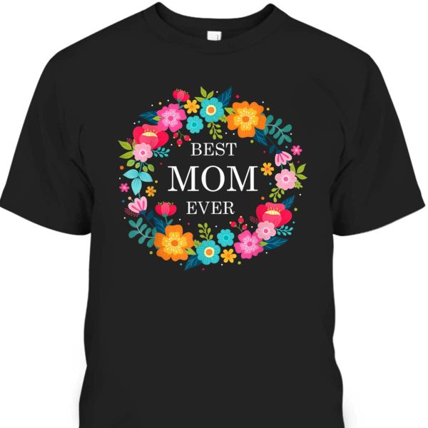 Mother’s Day T-Shirt Best Mom Ever Flora Pattern