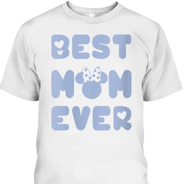 Mother’s Day T-Shirt Best Mom Ever Gift For Disney Lovers