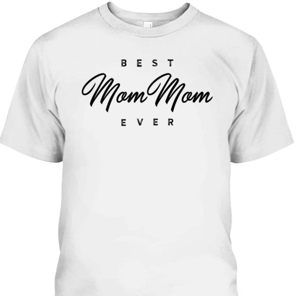 Mother’s Day T-Shirt Best MomMom Ever
