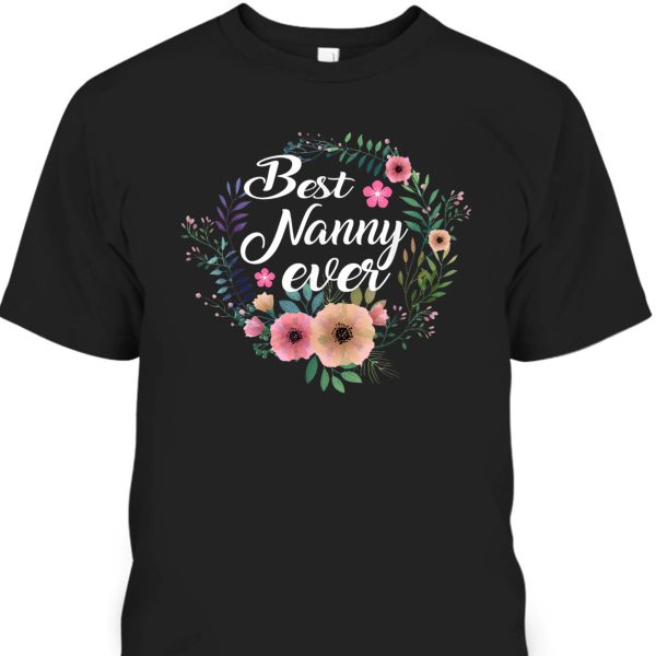 Mother’s Day T-Shirt Best Nanny Ever Gift For Great Grandma
