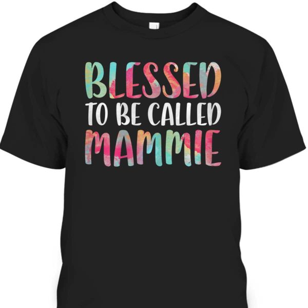 Mother’s Day T-Shirt Blessed To Be Called Mammie