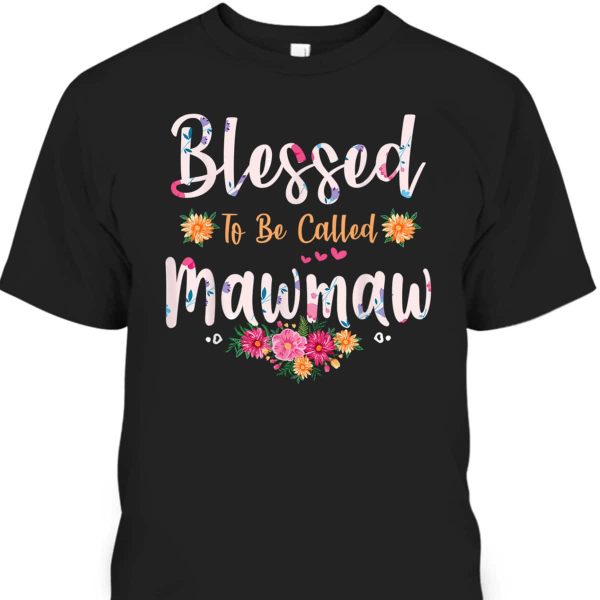 Mother’s Day T-Shirt Blessed To Be Called Mawmaw
