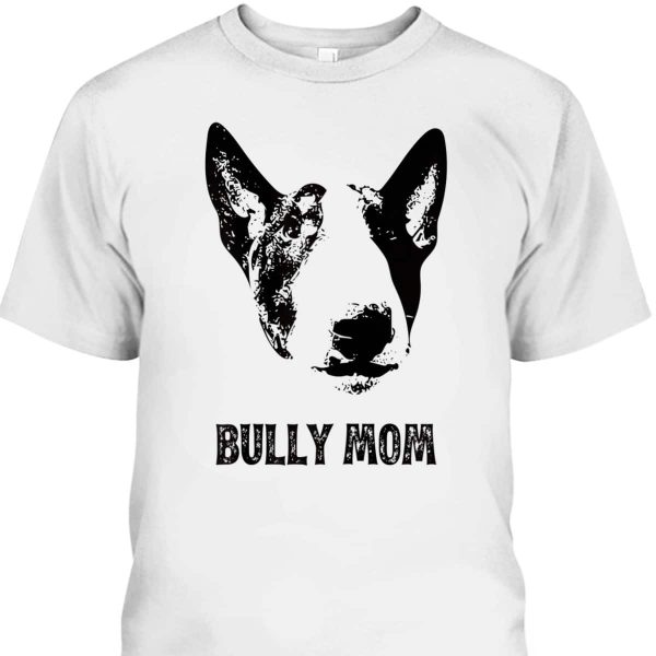 Mother’s Day T-Shirt Bully Mom Gift For Dog Lovers
