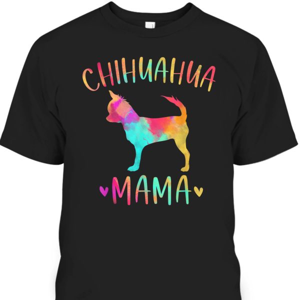 Mother’s Day T-Shirt Chihuahua Mama Gift For Dog Lovers