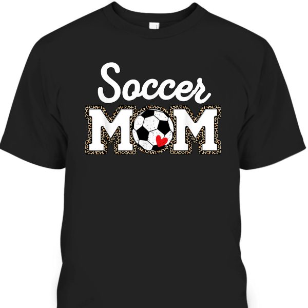 Mother’s Day T-Shirt Cute Soccer Mom Leopard