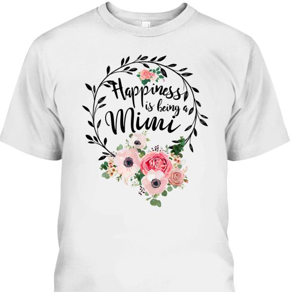 Mother’s Day T-Shirt Happiness Is Being A Mimi Flora Pattern