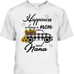 Mother’s Day T-Shirt Happiness Is Being A Mom And Nana