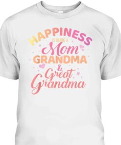 Mothers Day T Shirt Happiness Is Being A Mom Grandma And Great Grandma 2