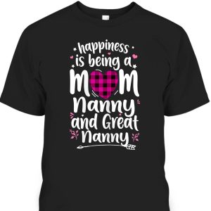 Mother’s Day T-Shirt Happiness Is Being A Mom Great Nanny