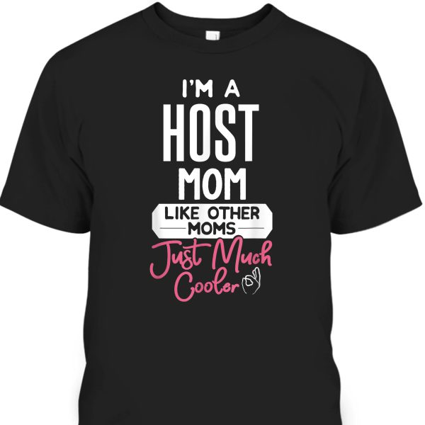 Mother’s Day T-Shirt Host Mom Practical Gift For Busy Mom