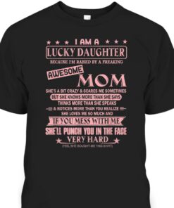 Mothers Day T Shirt I Am A Lucky Daughter Because Im Raised By Awesome Mom 1