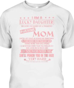 Mothers Day T Shirt I Am A Lucky Daughter Because Im Raised By Awesome Mom 2
