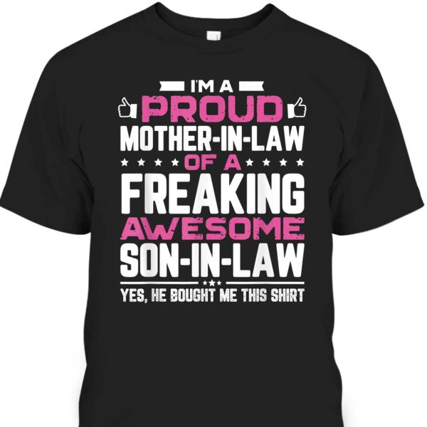 Mother’s Day T-Shirt I’m A Proud Mother-In-Law Freaking Awesome Son-In-Law