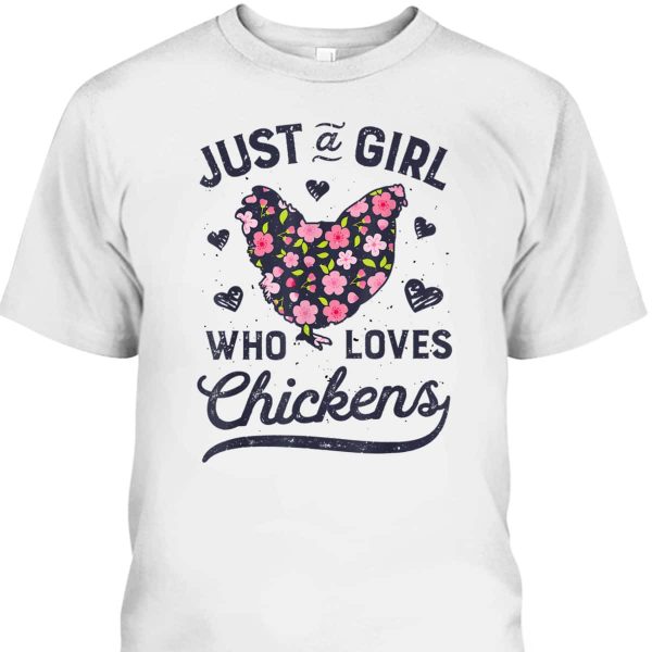 Mother’s Day T-Shirt Just A Girl Who Loves Chickens Gift For Animal Lovers