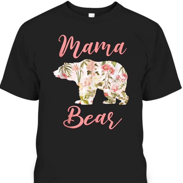 Mother’s Day T-Shirt Mama Bear Floral