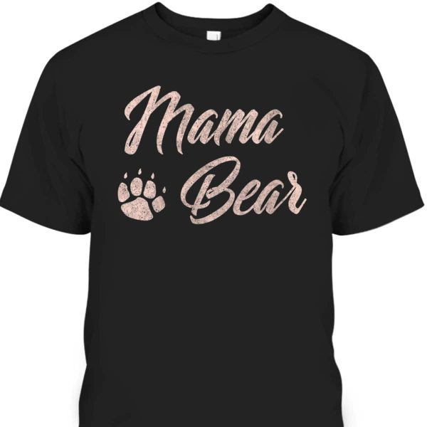Mother’s Day T-Shirt Mama Bear Gift For Stepmom