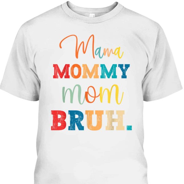 Mother’s Day T-Shirt Mama Mommy Mom Bruh
