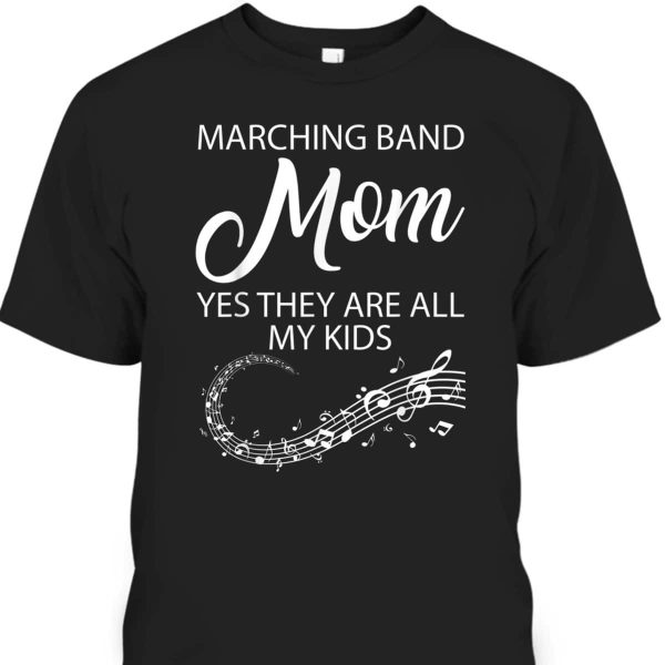 Mother’s Day T-Shirt Marching Band Mom Yes They Are All My Kids