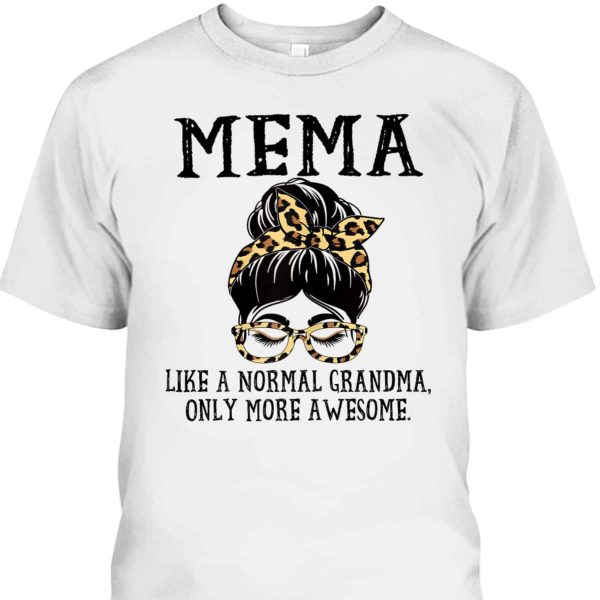 Mother’s Day T-Shirt Mema Like A Normal Grandma Only More Awesome