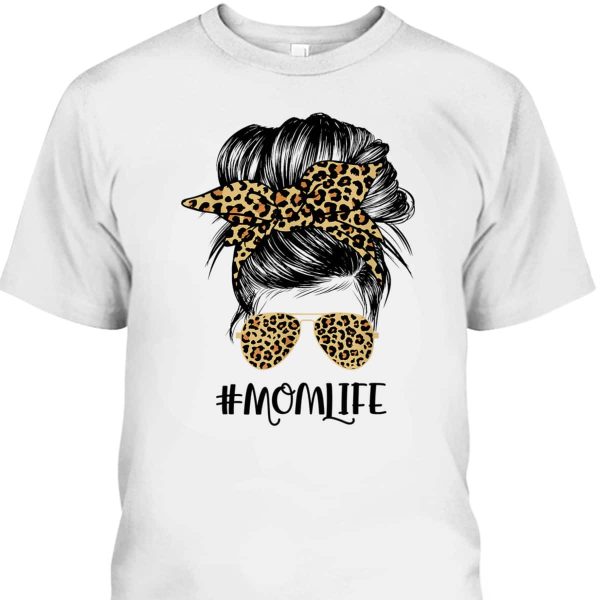 Mother’s Day T-Shirt Mom Life Messy Hair Bun Leopard Gift For Mother-In-Law