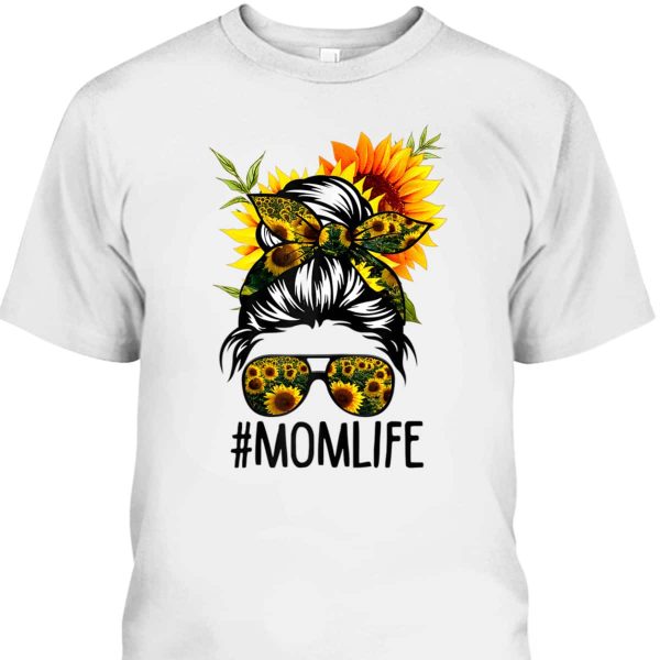 Mother’s Day T-Shirt Mom Life Messy Hair Bun Sunflower