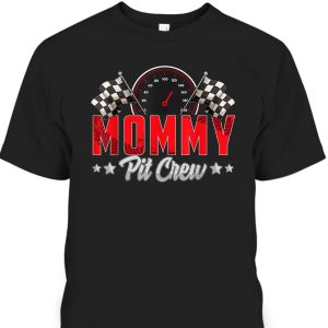 Mother’s Day T-Shirt Mommy Pit Crew Gift For Mom From Son