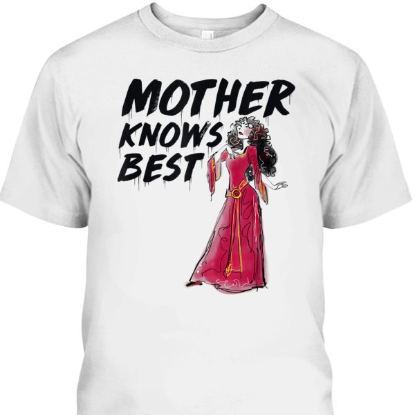 Mother’s Day T-Shirt Mother Gothel Knows Best Disney Gift For Mom