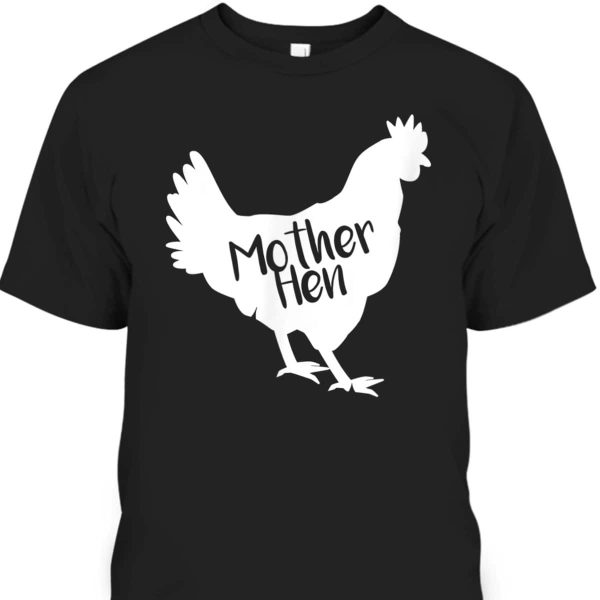 Mother’s Day T-Shirt Mother Hen Meaningful Gift For Mom