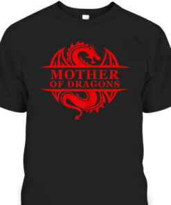 Mothers Day T Shirt Mother Of Dragons Best Gift For Mom 1