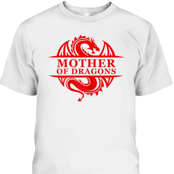 Mother’s Day T-Shirt Mother Of Dragons Best Gift For Mom