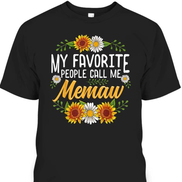 Mother’s Day T-Shirt My Favorite People Call Me Memaw Gift For Sunflower Lovers