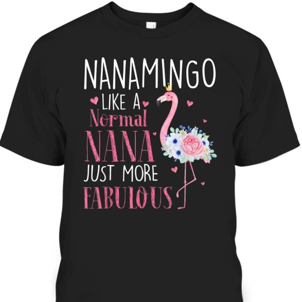 Mother’s Day T-Shirt Nanamingo Like A Normal Nana Just More Fabulous