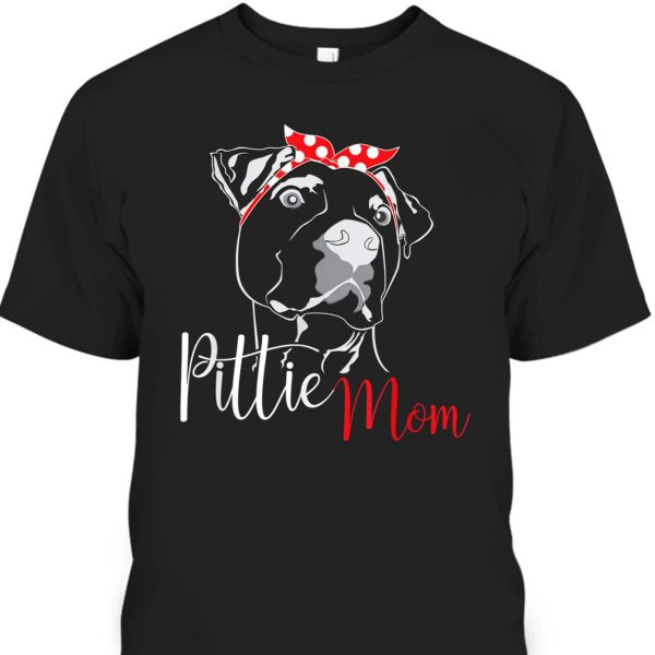 Mother’s Day T-Shirt Pittie Mom Gift For Pitbull Lovers