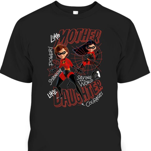 Mother’s Day T-Shirt Pixar The Incredibles Like Mother Like Daughter