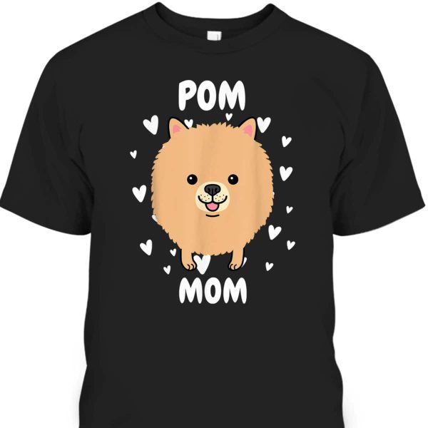 Mother’s Day T-Shirt Pom Mom Gift For Dog Lovers