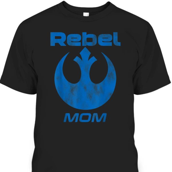 Mother’s Day T-Shirt Rebel Mom Gift For Star Wars Fans