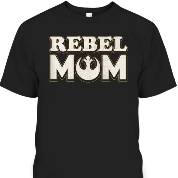 Mother’s Day T-Shirt Rebel Mom Star Wars
