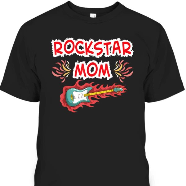 Mother’s Day T-Shirt Rockstar Gift For Mom