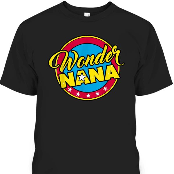 Mother’s Day T-Shirt Superhero Wonder Nana Gift For Mom & Grandma