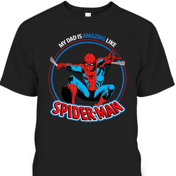My Dad Is Amazing Like Spider-Man Father’s Day T-Shirt Gift For Marvel Fans