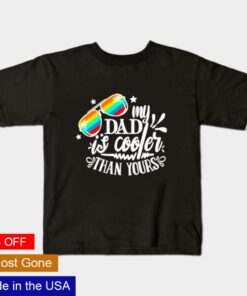 My Dad is cooler than yours shirt 1