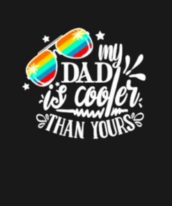 My Dad is cooler than yours shirt 2