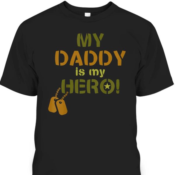 My Daddy Is My Hero Father’s Day T-Shirt Gift For Dad From Daughter