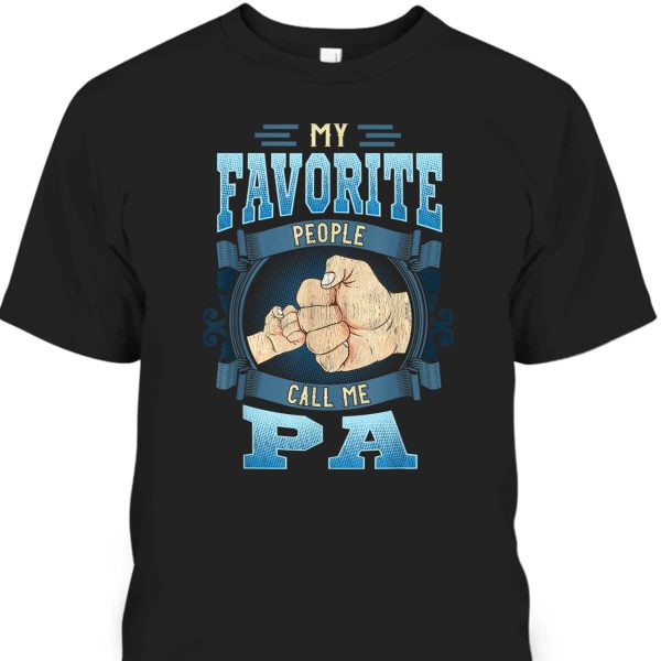 My Favorite People Call Me Pa Gift Father’s Day T-Shirt