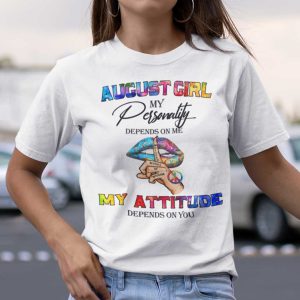 My Personality Depends On Me My Attitude Depends On You Shirt August