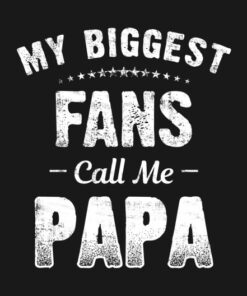 My biggest fans call me papa shirt 1 My biggest fans call me papa shirt 2