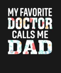My favorite Doctor calls me Dad shirt 1 My favorite Doctor calls me Dad shirt 2