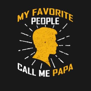 My favorite people call me Papa shirt